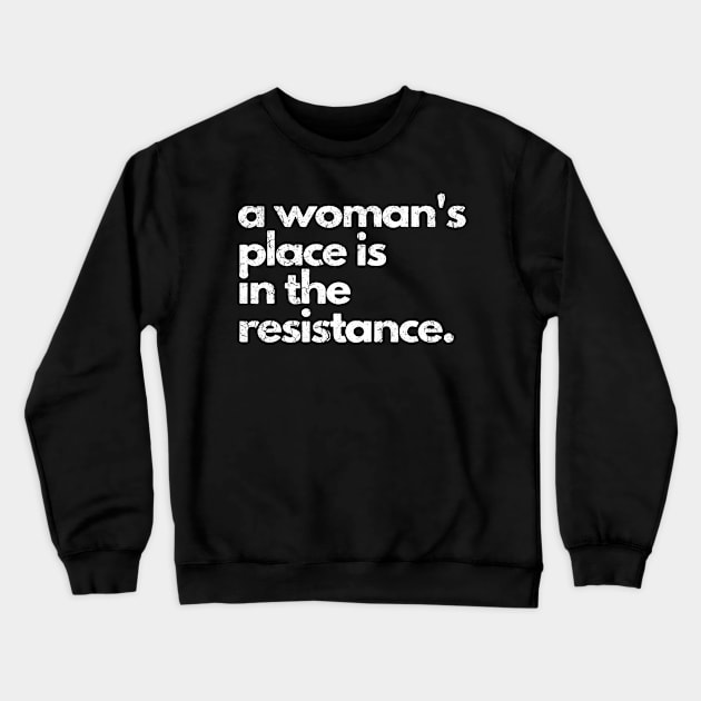 a woman's place is in the resistance Crewneck Sweatshirt by prstyoindra